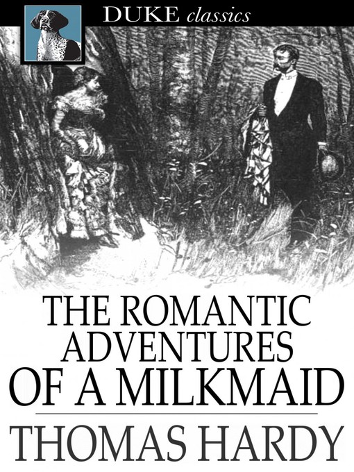 Title details for The Romantic Adventures of a Milkmaid by Thomas Hardy - Available